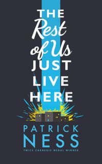 The Rest of Us Just Live Here by Patrick Ness cover