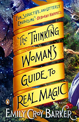 The Thinking Woman's Guide to Real Magic by Emily Croy Barker