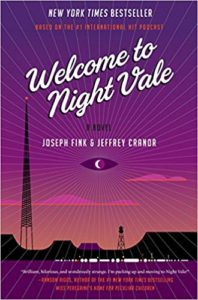 Welcome to Night Vale by Joseph Fink and Jeffrey Cranor
