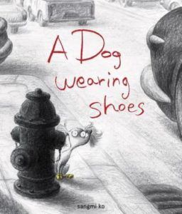 A Dog Wearing Shoes by Sangmi Ko