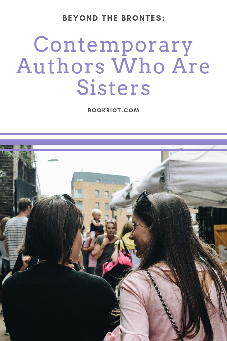 Beyond the Bront s  Contemporary Authors Who Are Sisters  - 19