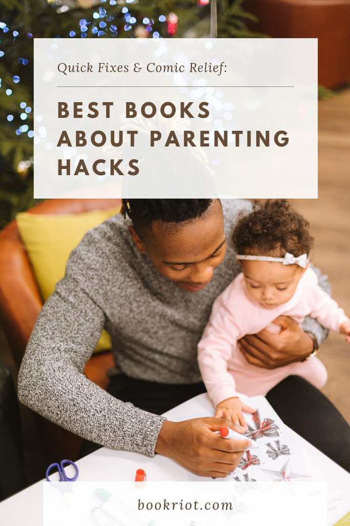 Whether you need a quick fix or simply some comic relief, these are the 4 best books about parenting hacks. book lists | books for parents | parenting | parenting books | parenting hacks