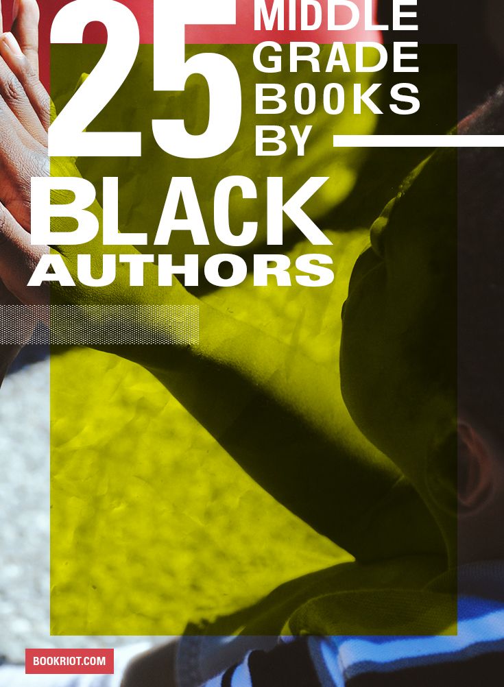 25 Fantastic Middle Grade Books By Black Authors Book Riot