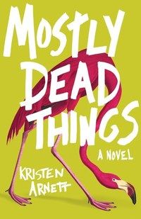Mostly Dead Things book cover
