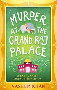 Murder at the Grand Raj Palace (Baby Ganesh Agency Investigation #4) by Vaseem Khan