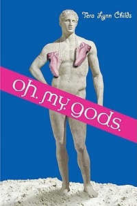 Oh My Gods by Tera Lynn Childs