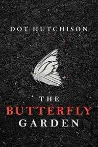 The Butterfly Garden - Dot Hutchinson - cover