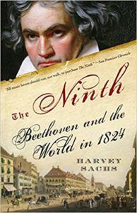 The Ninth: Beethoven And The World In 1824 by Harvey Sachs