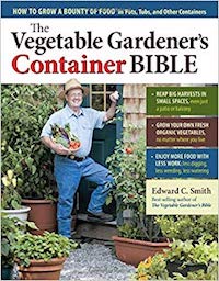 The Vegetable Gardener's Container Bible