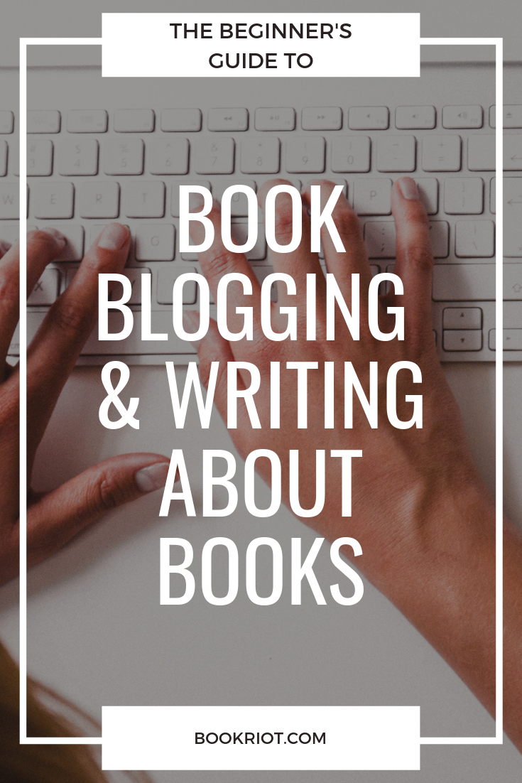 The Beginners Guide To Book Blogging Book Riot - 