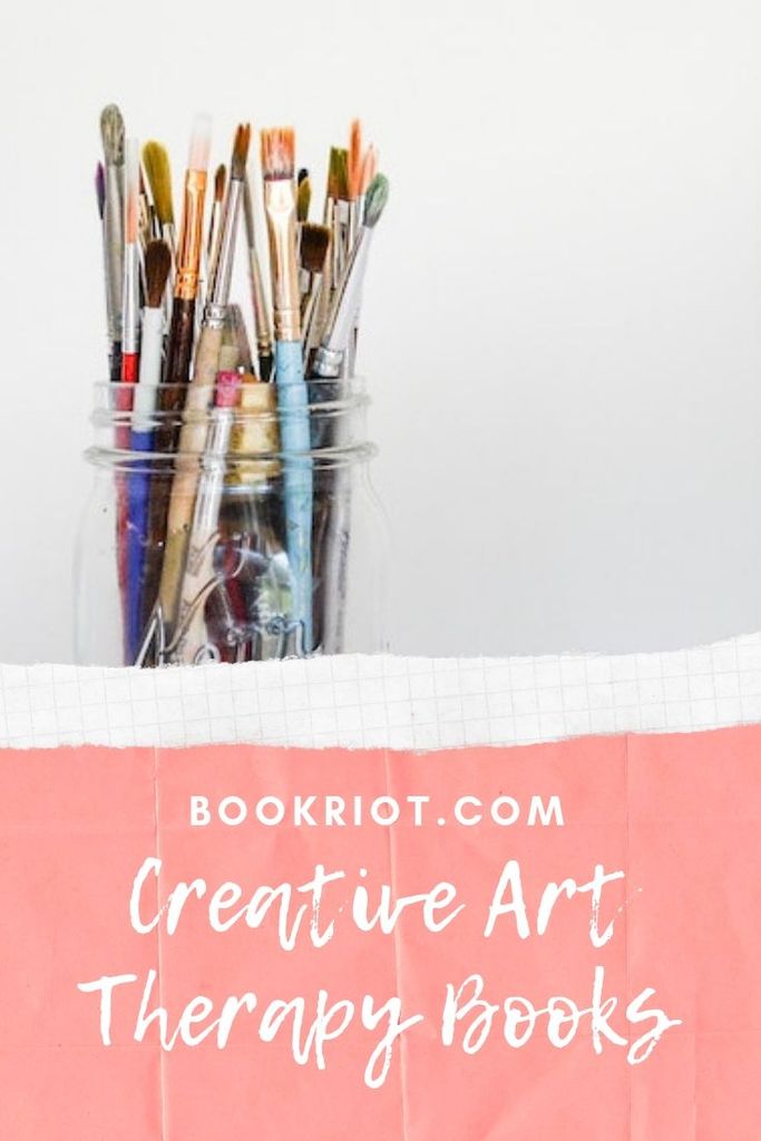 Creative Art Therapy Books For When You're in Your Feelings | Book Riot