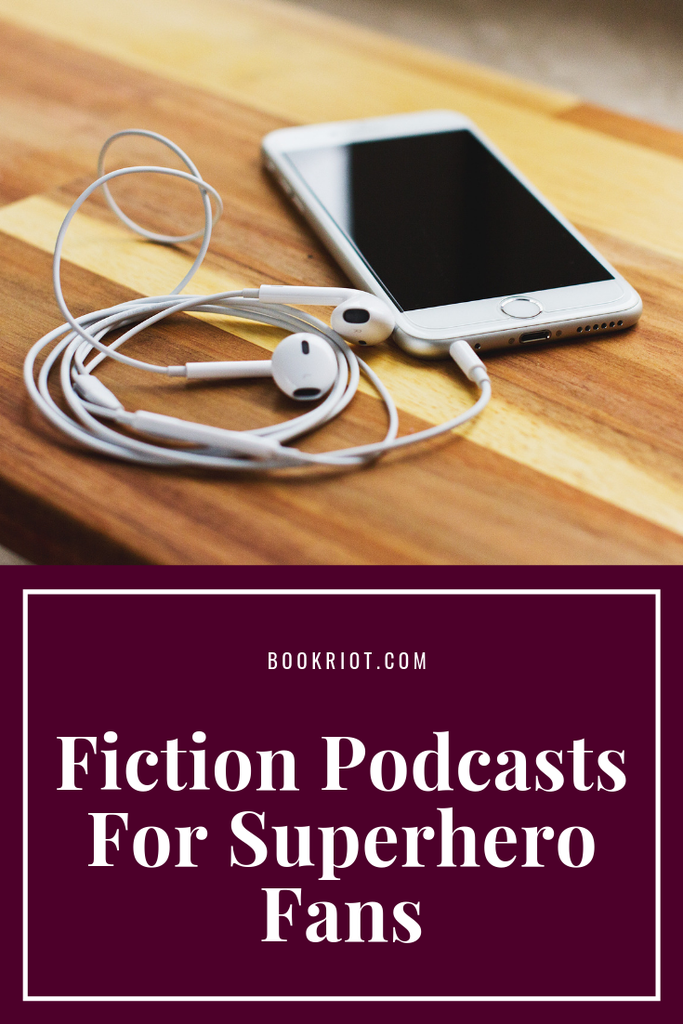 7 of the Best Fiction Podcasts for Superhero Fans - 84