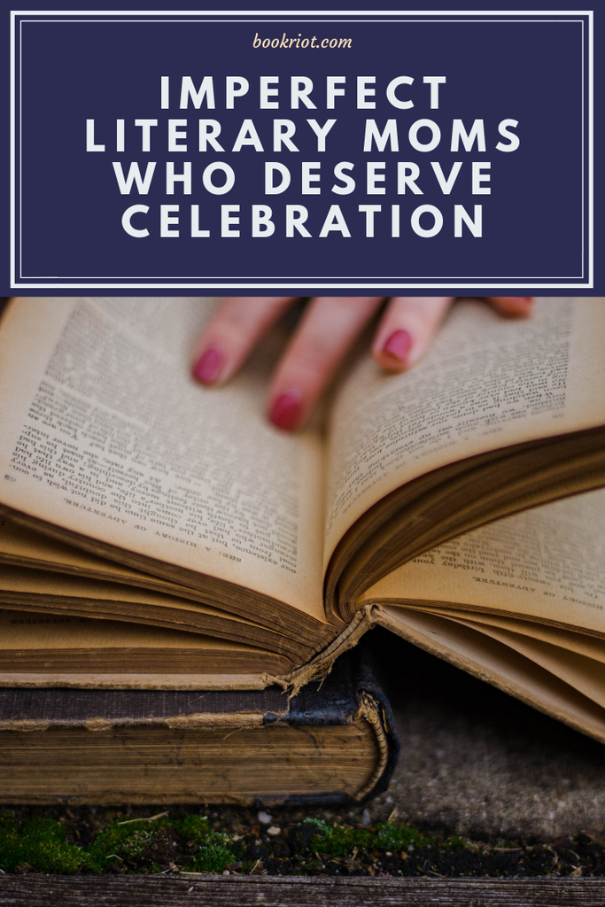 5 Not So Perfect Literary Moms Who Deserve to be Celebrated Anyway - 69