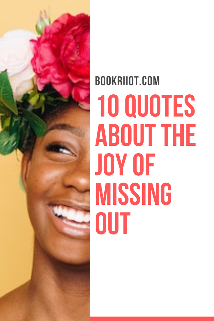 Sometimes JOMO is the best. Here are 10 literary quotes that celebrate missing out. quotes | jomo quotes | quotes about missing out | literary quotes | quote lists