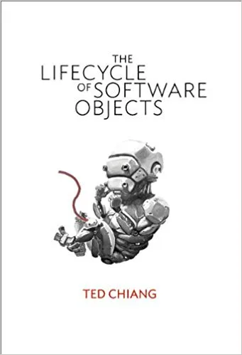 The Lifecycle of Software Objects by Ted Chiang book cover