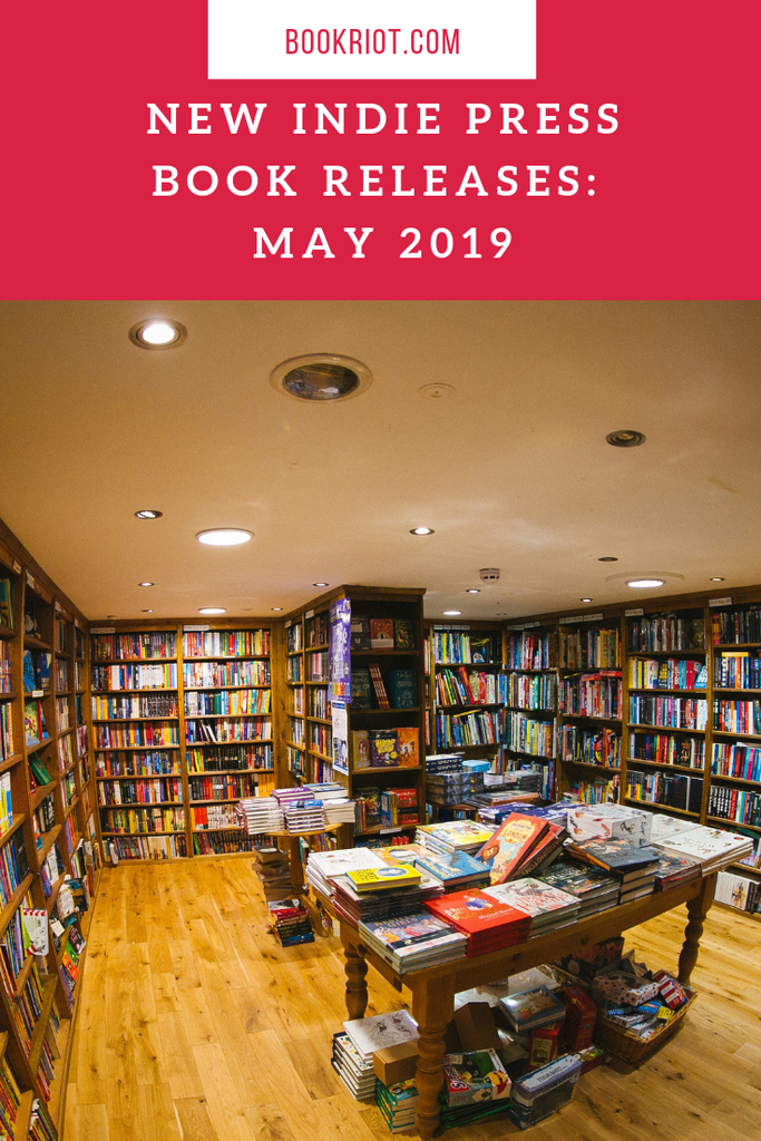 Pop these indie press books to your May 2019 TBR. book lists | indie books | new independent press books