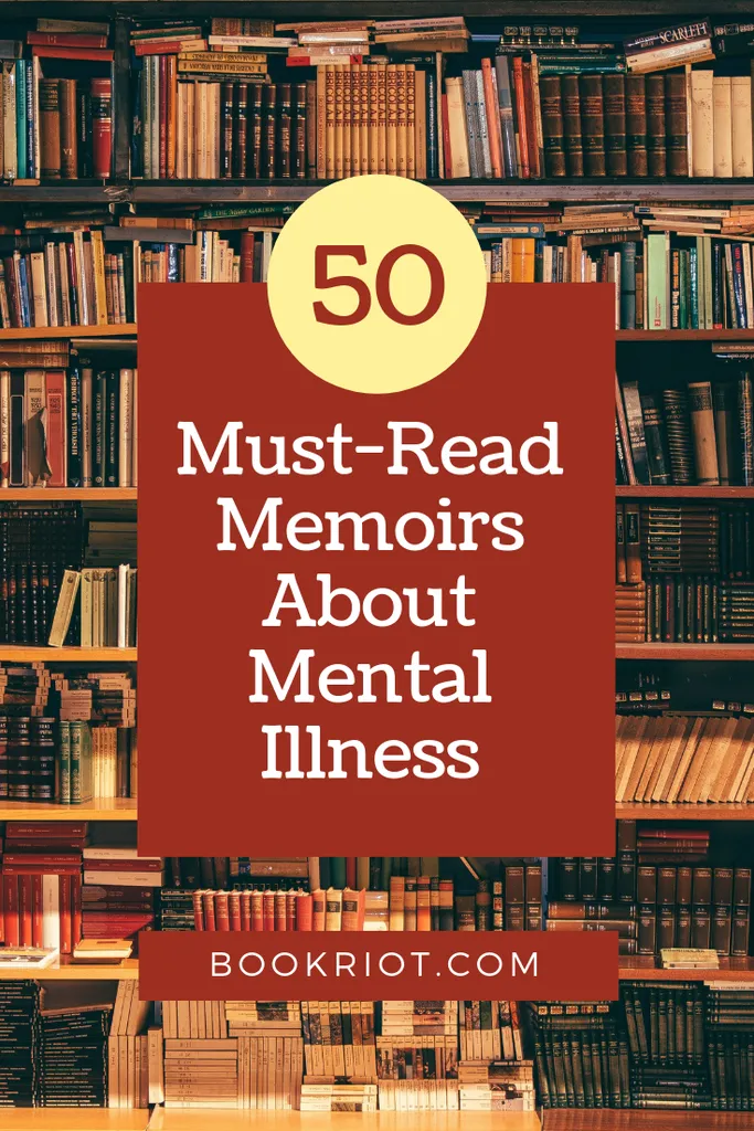 Discover the truth about living with mental illness with these 50 must-read memoirs. book lists | memoirs | true stories | books about mental illness | memoirs about mental illness | mental illness books | nonfiction books