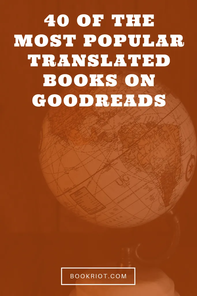 Curious if you've read the most popular translated books on Goodreads? We've rounded up the top 40. book lists | goodreads lists | translated books | popular books in translation | most popular translated books