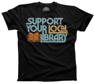 Support Your Local Library t-shit