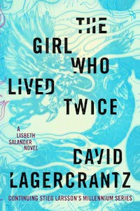 The Girl Who Lived Twice by David Lagercrantz book cover