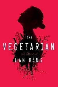 The Vegetarian by Han Kang, translated by Deborah Smith