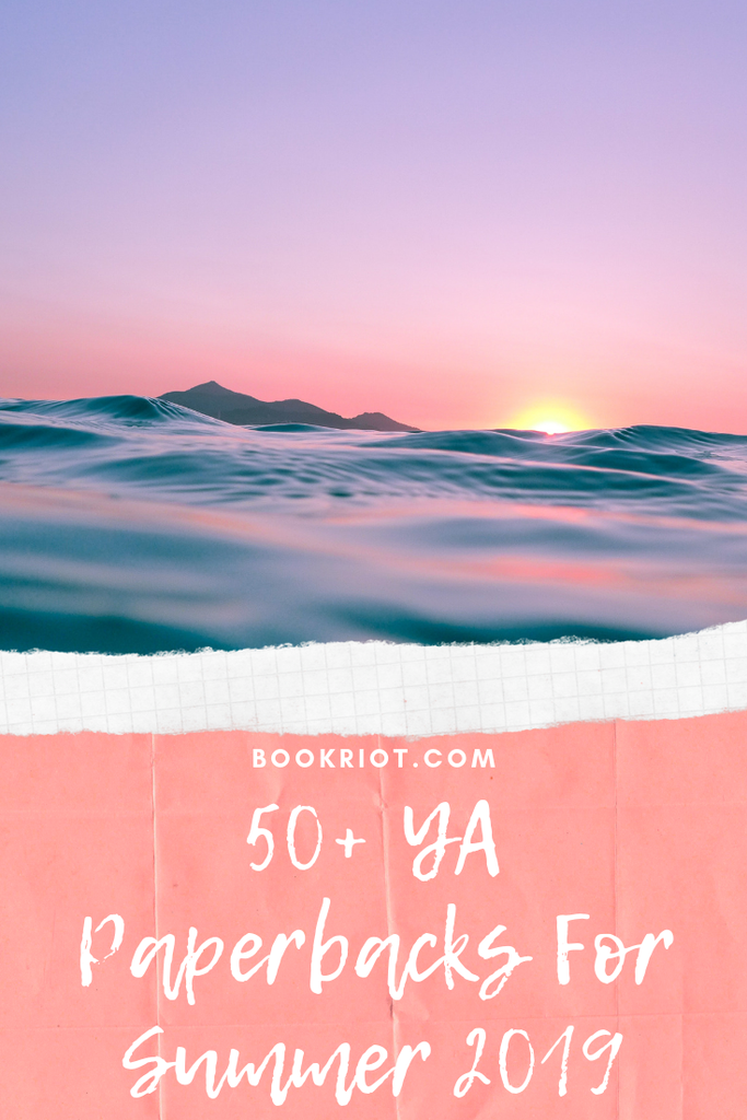 50+ YA paperback books hitting shelves in summer 2019. Grab 'em while they're cheap and easy to carry! book lists | YA books | YA paperback books | new releases | new paperback books | #YABooks | YA lit | YA book lists