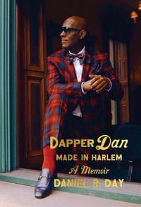 Dapper Dan: Made in Harlem cover
