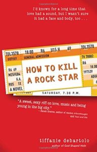 How to Kill a Rock Star by Tiffanie DeBartolo