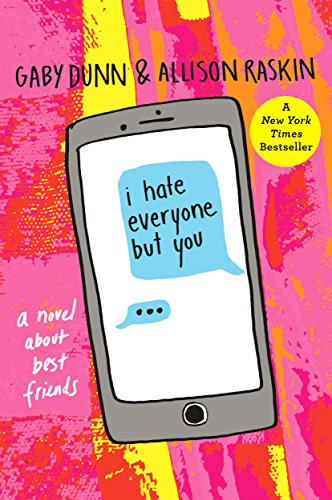 I Hate Everyone But You by Gaby Dunn and Allison Raskin