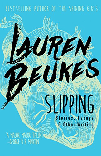 Slipping- Stories, Essays, & Other Writing by Lauren Beukes