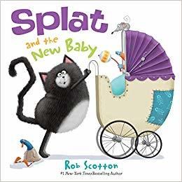 Splat and the New Baby by Rob Scotton
