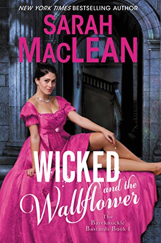 Wicked and the Wallflower- Bareknuckle Bastards Book 1 by Sarah MacLean
