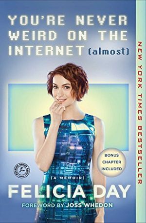 Cover of You're Never Weird on the Internet by Felicia Day YouTuber memoir