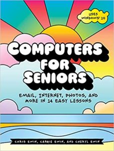 Computers for Seniors by Chris Ewin, Carrie Ewin, and Cheryl Ewin