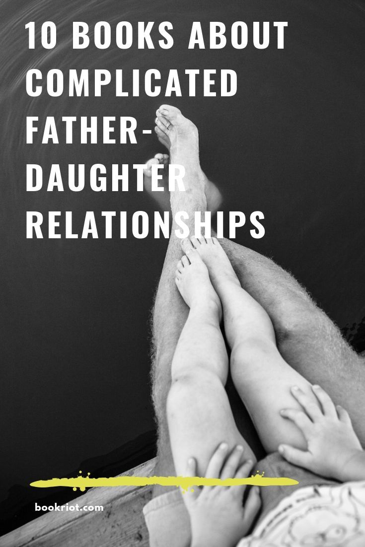Feel less alone with these 10 books about complicated father-daughter relationships. book lists | books about parents | books about father-daughter relationships | books about fathers