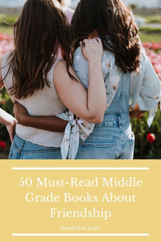 50 Must Read Middle Grade Books About Friendship Book Riot