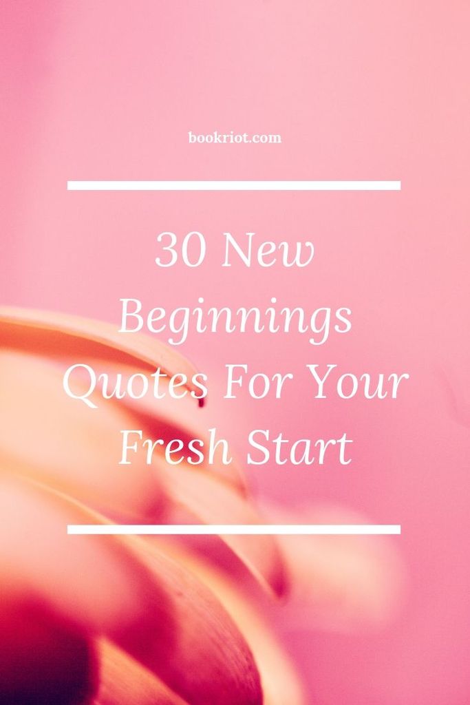 30 New Beginnings Quotes for Your Fresh Start | Book Riot