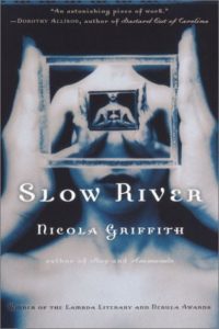 Slow River by Nicola Griffith