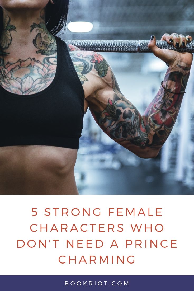5 Strong Female Characters Who Don’t Need a Prince Charming