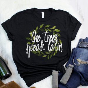 The Trees Speak Latin T-Shirt