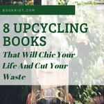 8 Upcycling Books That Will Chic Your Life And Cut Your Waste - 1