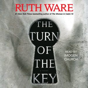 Listen to an Audiobook Excerpt of THE TURN OF THE KEY By Ruth Ware - 30