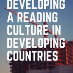 The Challenges of Encouraging a Reading Culture in Developing Countries - 99