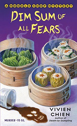 Dim Sum of All Fears- A Noodle Shop Mystery by Vivien Chien