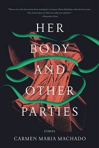 cover of Her Body and Other Parties by Carmen Maria Machado