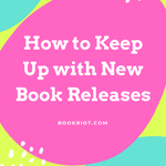 How to Keep Up with New Book Releases  9 Sites - 66