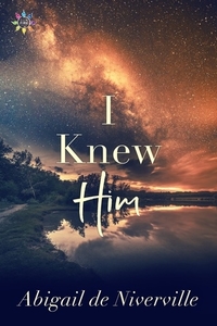 I Knew Him by Abigail de Niverville