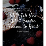 QUIZ  Pick Some Desserts and We ll Tell You What Foodie Fiction to Read - 35