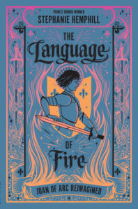 The Language of Fire: Joan of Arc Reimagined by Stephanie Hemphill