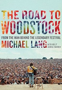 The Road to Woodstock by Michael Lang